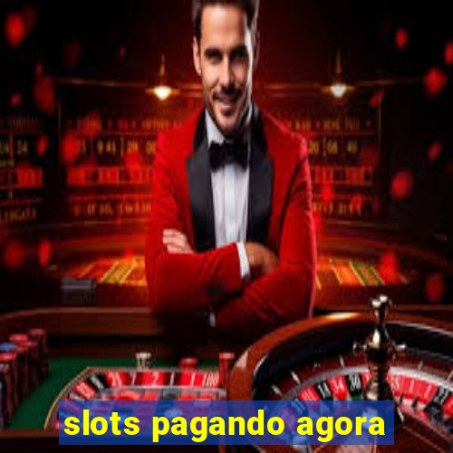 slots pagando agora